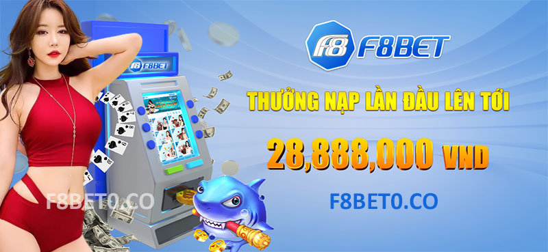 Thưởng nạp tiền f8bet